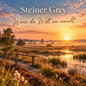 Albumcover „Wenn die Welt neu erwacht“ von Steiner Grey