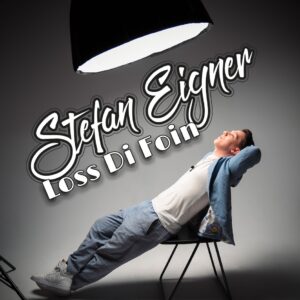 Stefan Eigner mit neuer Single „Loss di foin“