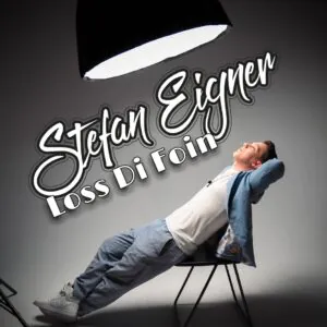 Stefan Eigner mit neuer Single „Loss di foin“